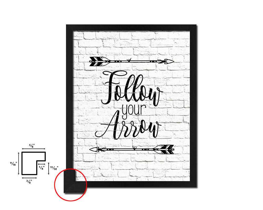 Follow your arrow Quote Framed Print Home Decor Wall Art Gifts