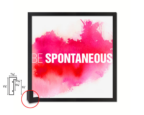 Be Spontaneous Quote Framed Print Home Decor Wall Art Gifts