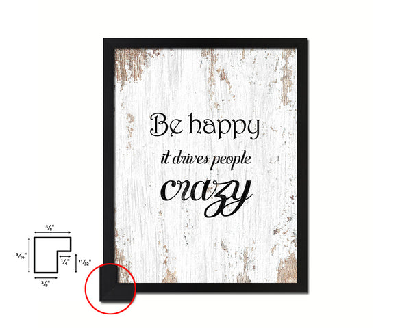 Be happy it drives people crazy Quote Framed Print Home Decor Wall Art Gifts