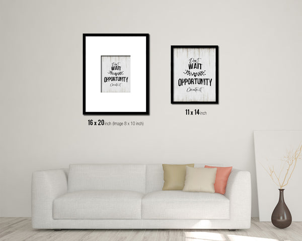 Don't wait for opportunity create it Quote Wood Framed Print Wall Decor Art