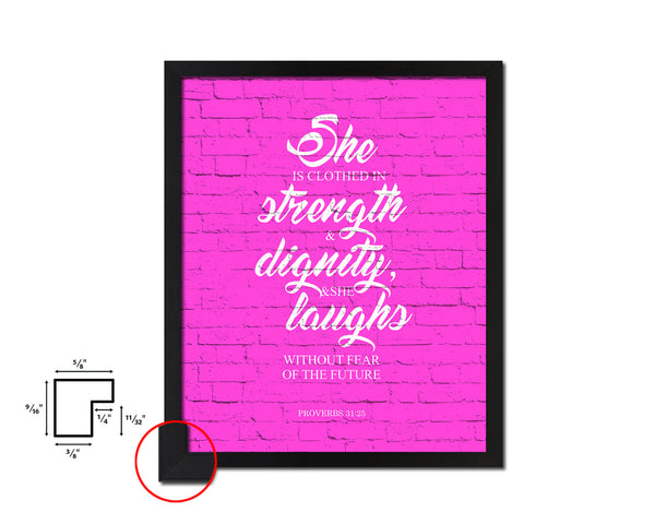 She is clothed in strength & dignity, Proverbs 31:25 Quote Framed Print Home Decor Wall Art Gifts