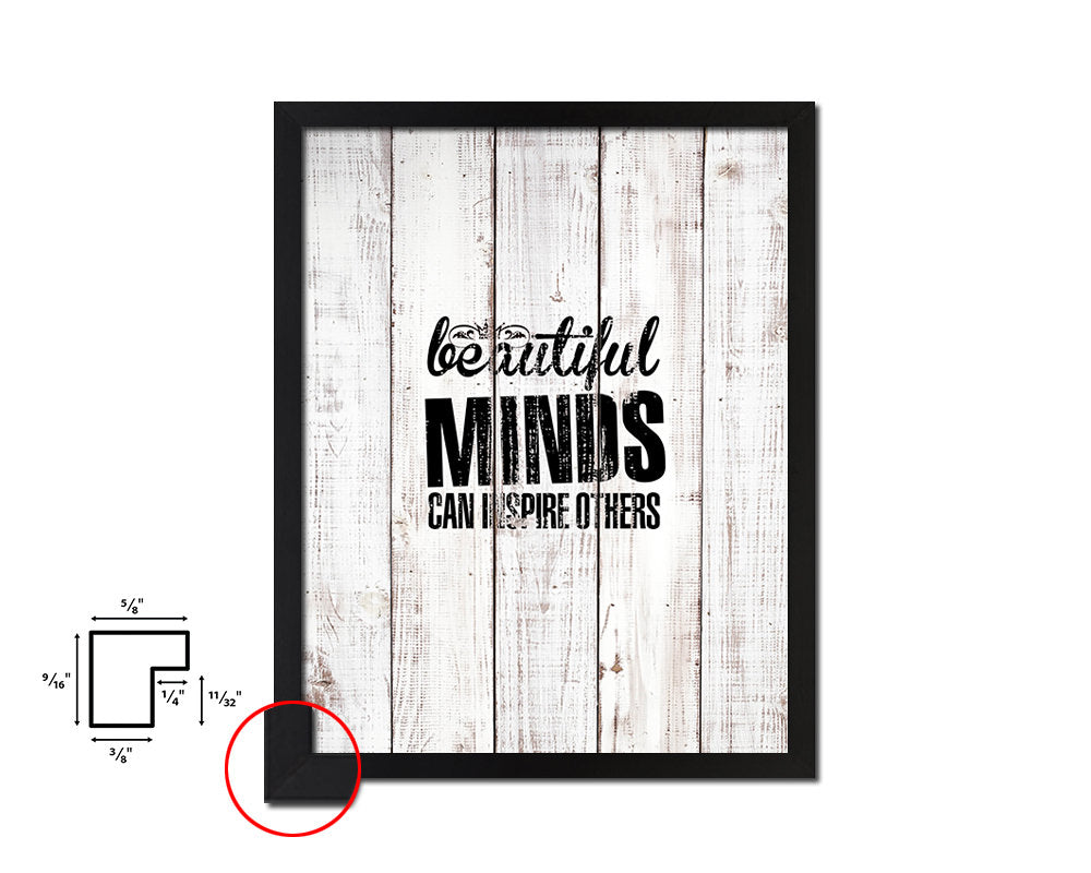 Beautiful minds can inspire others White Wash Quote Framed Print Wall Decor Art