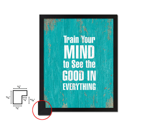 Train your mind to see the good Bible Quote Saying Framed Print Home Decor Wall Art Gifts