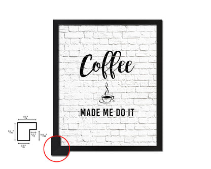 Coffee made me do it Quote Framed Artwork Print Wall Decor Art Gifts