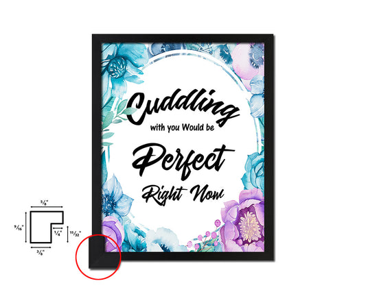 Cuddling with You would be perfect Quote Boho Flower Framed Print Wall Decor Art