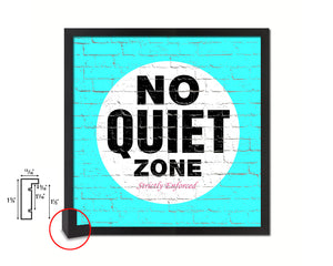 No Quiet Zone Shabby Chic Sign Wood Framed Art Paper Print Wall Decor Gifts