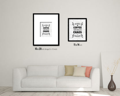 Without coffee there would be chaos & darkness Quote Framed Artwork Print Wall Decor Art Gifts
