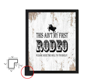 This ain't my first rodeo Please keep the bull Quote Framed Artwork Print Home Decor Wall Art Gifts
