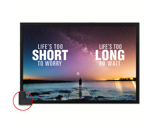 Life is too short to worry Life is too long to wait Quote Framed Print Wall Decor Art Gifts