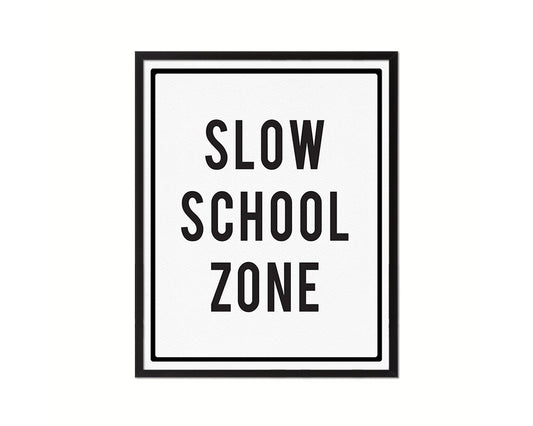 Slow School Zone Notice Danger Sign Framed Print Wall Art Decor Gifts