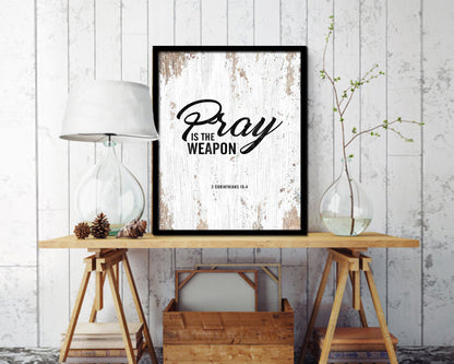 Pray is the weapon, 2 Corinthians 10:4 Quote Framed Print Home Decor Wall Art Gifts