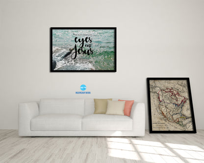 We must keep our eyes on Jesus, Hebrews 12:2 Bible Verse Scripture Framed Art