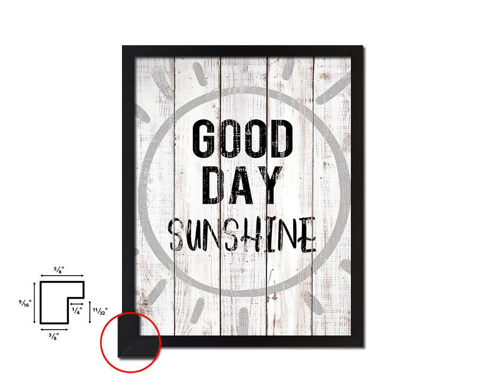Good day sun shine White Wash Quote Framed Print Wall Decor Art