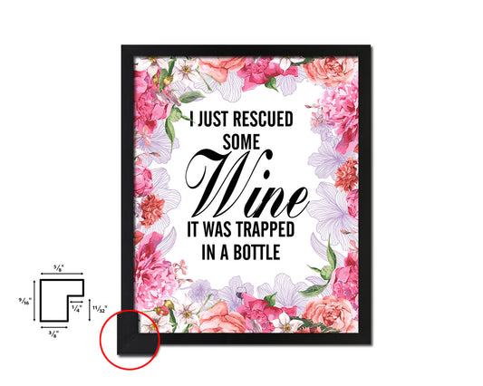 I just rescued some wine, it was trapped in a bottle Quote Wood Framed Print Wall Decor Art Gifts