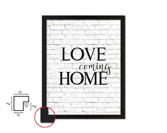 Love coming home Quote Framed Print Home Decor Wall Art Gifts