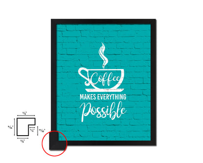 Coffee makes everything possible Quotes Framed Print Home Decor Wall Art Gifts