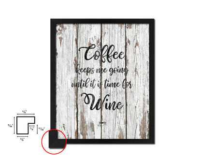 Coffee keeps me going until it is time for wine Quote Framed Artwork Print Wall Decor Art Gifts