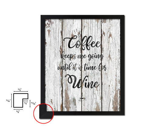Coffee keeps me going until it is time for wine Quote Framed Artwork Print Wall Decor Art Gifts