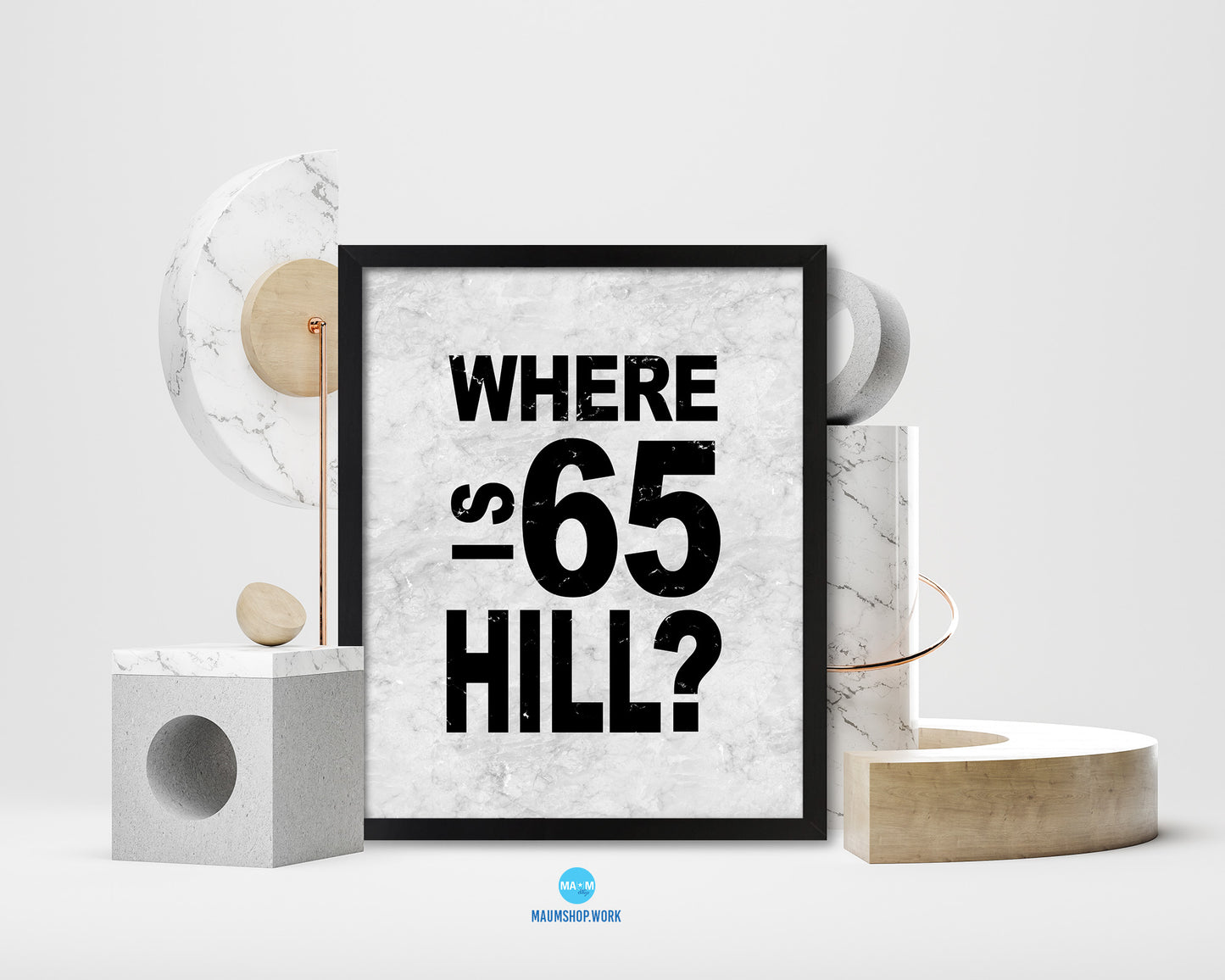 Where is 65 hill Quote Framed Print Wall Art Decor Gifts