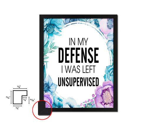 In my defense I was left unsupervised Quote Boho Flower Framed Print Wall Decor Art