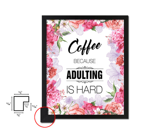 Coffee because adulting is hard Quote Framed Artwork Print Wall Decor Art Gifts
