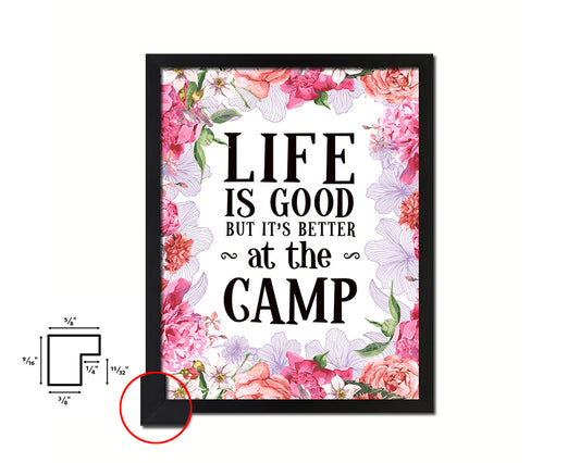 Life is good but it's better at the camp Quote Framed Print Home Decor Wall Art Gifts