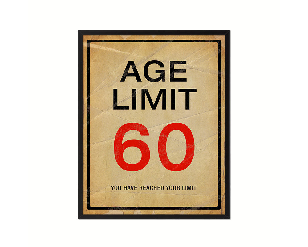 Age limit 60 you have reached your limit Notice Danger Sign Framed Print Home Decor Wall Art Gifts