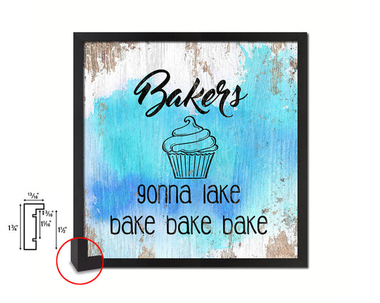 Bakers gonna lake bake bake bake Quote Framed Print Home Decor Wall Art Gifts