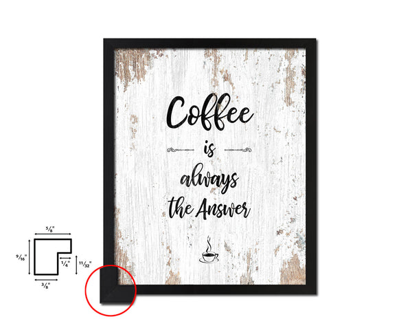 Coffee the answer is always coffee Quote Framed Artwork Print Wall Decor Art Gifts