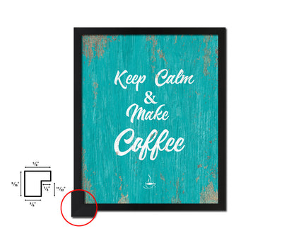 Keep calm & make coffee Quotes Framed Print Home Decor Wall Art Gifts