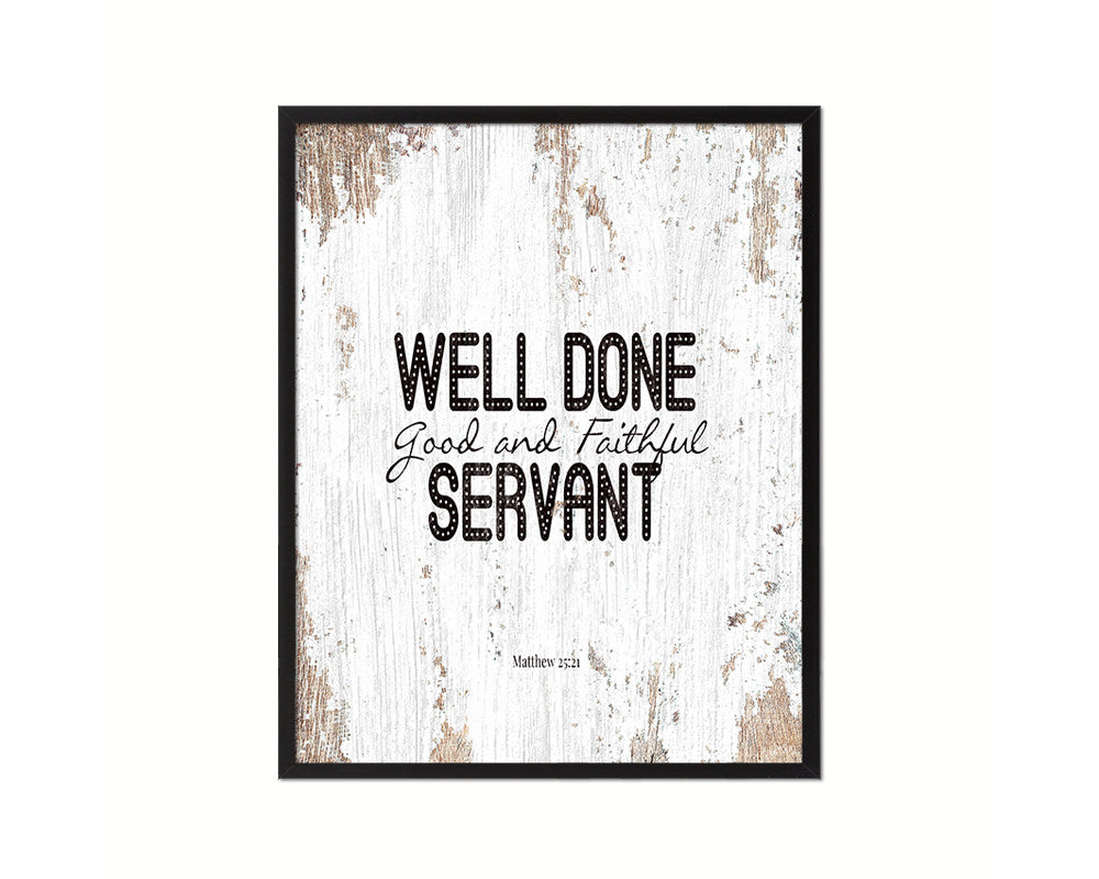 Well Done Good & Faithful Servant, Matthew 25:21 Quote Framed Print Home Decor Wall Art Gifts