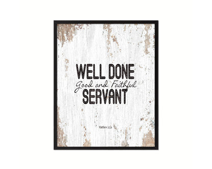Well Done Good & Faithful Servant, Matthew 25:21 Quote Framed Print Home Decor Wall Art Gifts