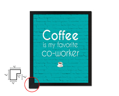 Coffee is my favorite co-worke Quotes Framed Print Home Decor Wall Art Gifts