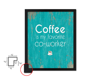 Coffee is my favorite co-worke Quotes Framed Print Home Decor Wall Art Gifts