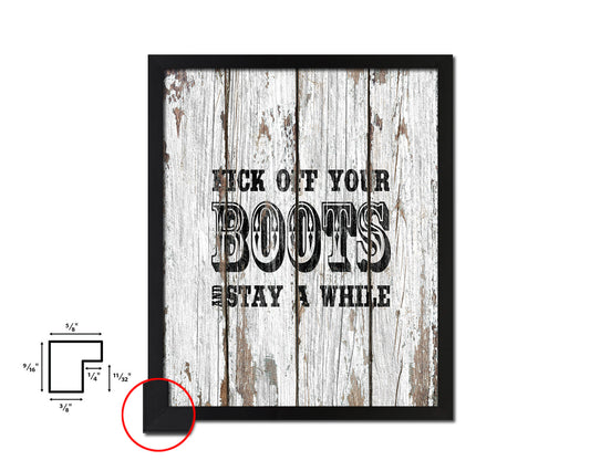 Kick off your boots and stay a while Quote Framed Artwork Print Home Decor Wall Art Gifts