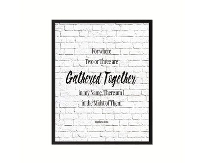 For Where Two or Three Are Gathered Together Quote Framed Print Home Decor Wall Art Gifts