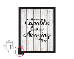 You are capable of amazing things White Wash Quote Framed Print Wall Decor Art