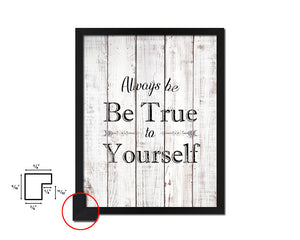 Always be true to yourself White Wash Quote Framed Print Wall Decor Art