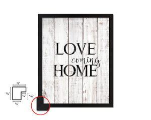 Love coming home White Wash Quote Framed Print Wall Decor Art