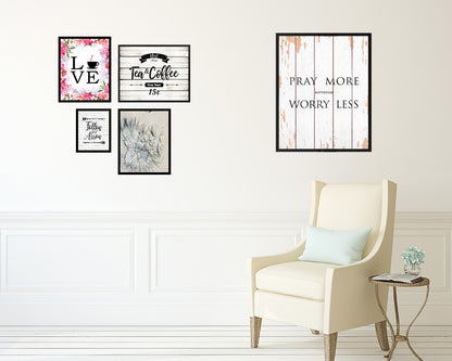 Pray more Worry less, Matthew 6:34 Quote Framed Print Home Decor Wall Art Gifts