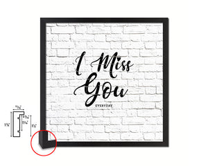 I miss you everyday Quote Framed Print Home Decor Wall Art Gifts