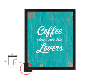 Coffee drinkers make better lovers Quotes Framed Print Home Decor Wall Art Gifts