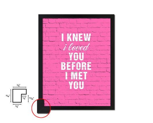 I knew I loved you before I met you Quote Framed Print Home Decor Wall Art Gifts
