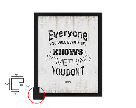 Everyone you will ever meet knows something Quote Wood Framed Print Wall Decor Art