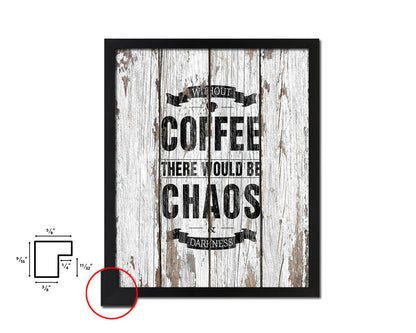Without coffee there would be chaos & darkness Quote Framed Artwork Print Wall Decor Art Gifts