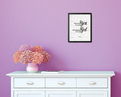 Don't be afraid for I am with you I will strengthen you Quote Framed Print Home Decor Wall Art Gifts