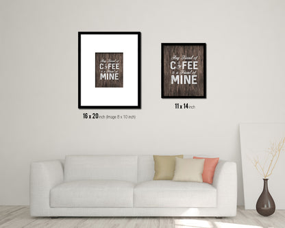 Any friend of coffee is a friend of mine Quote Framed Artwork Print Wall Decor Art Gifts