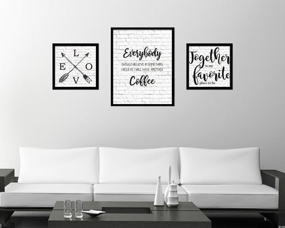 Everybody should believe in something I believe I will have another coffee Quote Framed Artwork Print Wall Decor Art Gifts