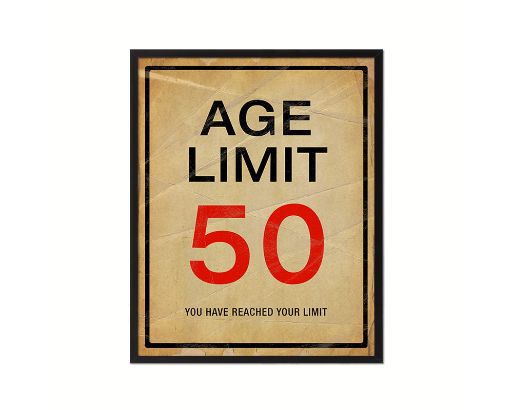 Age limit 50 you have reached your limit Notice Danger Sign Framed Print Home Decor Wall Art Gifts