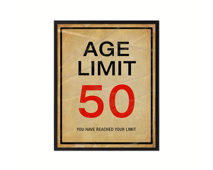 Age limit 50 you have reached your limit Notice Danger Sign Framed Print Home Decor Wall Art Gifts